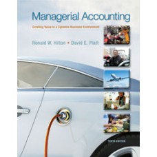Test Bank for Managerial Accounting Creating Value in a Dynamic Business Environment, 10e Ronald W. Hilton